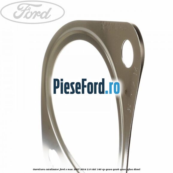 Garnitura catalizator Ford S-Max 2007-2014 2.0 TDCi 140 cp QXWA, QXWB, QXWC, UFWA diesel