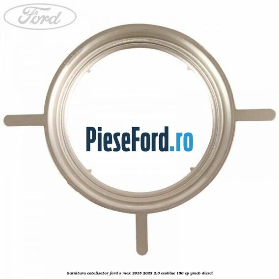 Garnitura catalizator Ford S-Max 2015-2023 2.0 EcoBlue 150 cp YMCB diesel