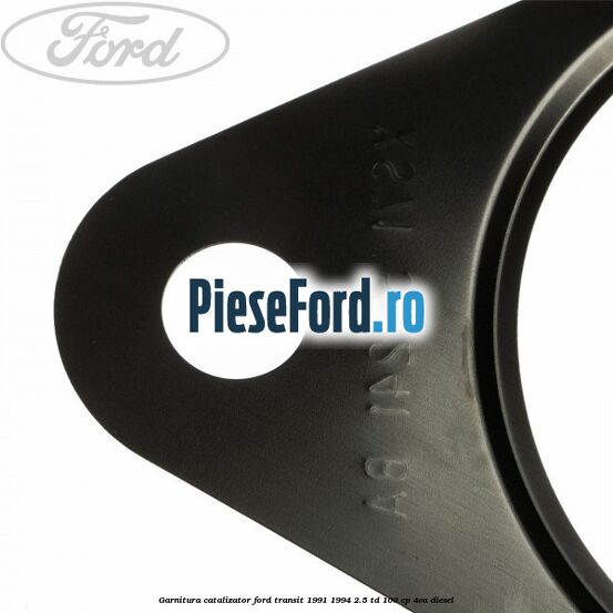 Garnitura catalizator Ford Transit 1991-1994 2.5 TD 100 cp 4EA diesel