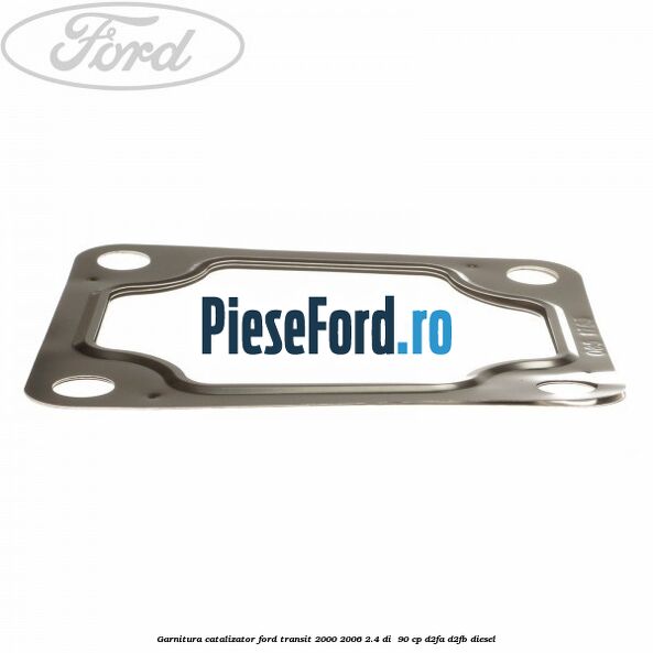 Garnitura catalizator Ford Transit 2000-2006 2.4 DI  90 cp D2FA, D2FB diesel