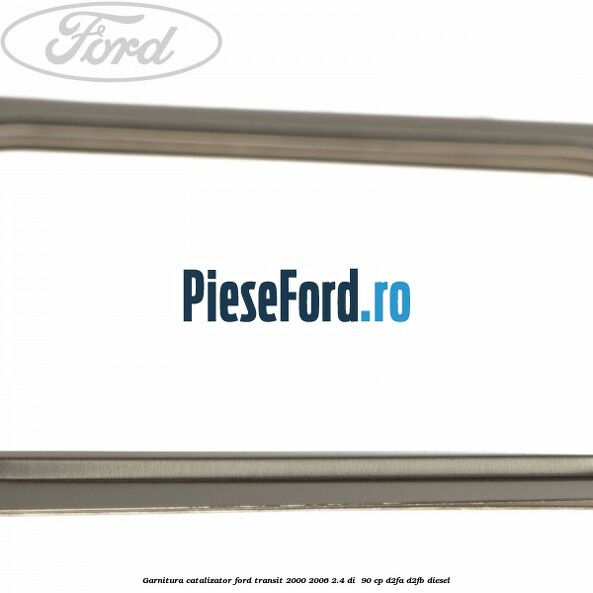 Garnitura catalizator Ford Transit 2000-2006 2.4 DI  90 cp D2FA, D2FB diesel