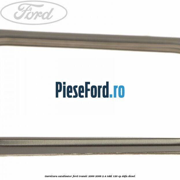 Garnitura catalizator Ford Transit 2000-2006 2.4 TDdi 120 cp D4FA diesel