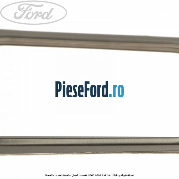 Garnitura catalizator Ford Transit 2000-2006 2.4 TDE  125 cp DOFA diesel