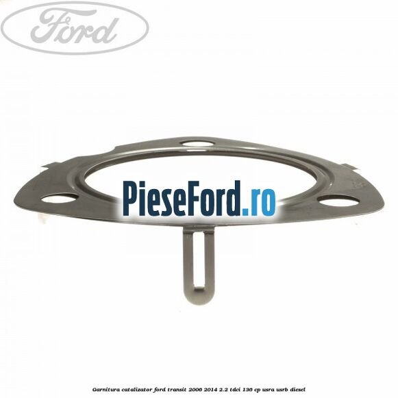 Garnitura catalizator Ford Transit 2006-2014 2.2 TDCi 136 cp USRA, USRB diesel