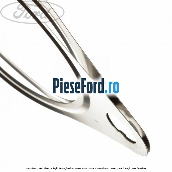 Garnitura catalizator inferioara Ford Mondeo 2014-2018 2.0 EcoBoost 240 cp R9CB, R9CF, R9CH benzina