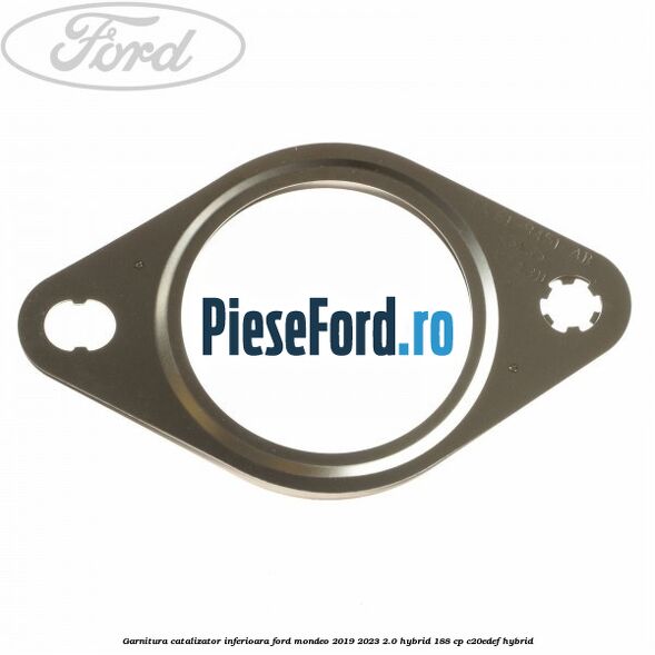 Garnitura catalizator inferioara Ford Mondeo 2019-2023 2.0 Hybrid 188 cp Garnitura catalizator inferioara Ford Mondeo 2019-2023 2.0 Hybrid 188 cp C20EDEF hybrid