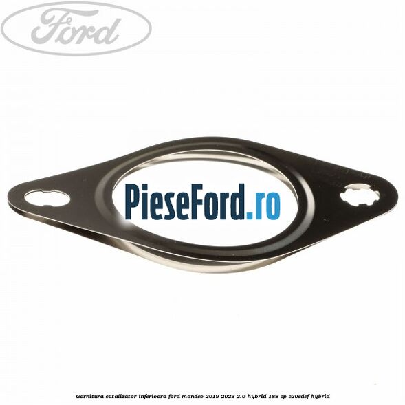Garnitura catalizator inferioara Ford Mondeo 2019-2023 2.0 Hybrid 188 cp Garnitura catalizator inferioara Ford Mondeo 2019-2023 2.0 Hybrid 188 cp C20EDEF hybrid