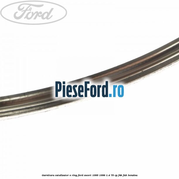 Garnitura catalizator o ring Ford Escort 1995-1998 1.4 75 cp F4B, FUH benzina