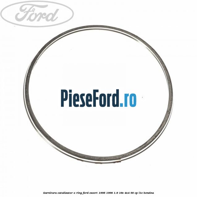 Garnitura catalizator o ring Ford Escort 1995-1998 1.6 16V 4x4 90 cp L1E benzina