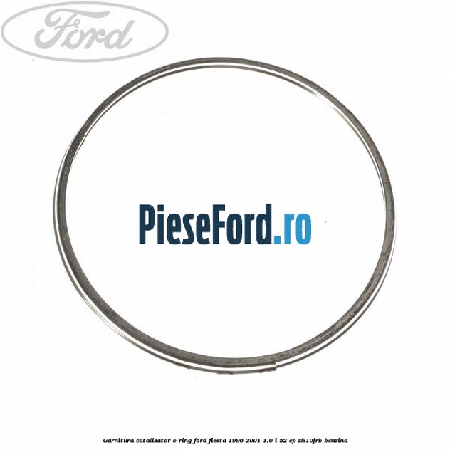 Garnitura catalizator o ring Ford Fiesta 1996-2001 1.0 i 52 cp ZH10JRB benzina