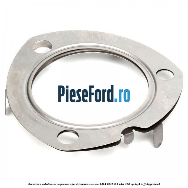 Garnitura catalizator superioara Ford Tourneo Custom 2014-2018 2.2 TDCi 100 cp Garnitura catalizator superioara Ford Tourneo Custom 2014-2018 2.2 TDCi 100 cp DRF4, DRFF, DRFG diesel