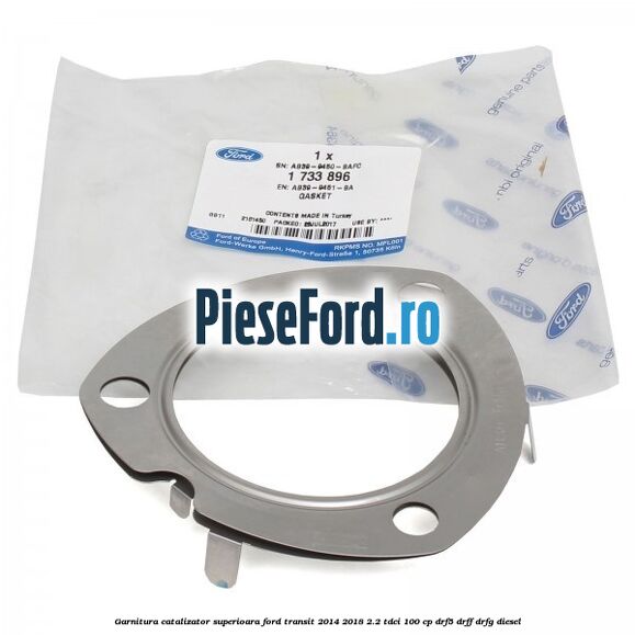Garnitura catalizator superioara Ford Transit 2014-2018 2.2 TDCi 100 cp DRF5, DRFF, DRFG diesel