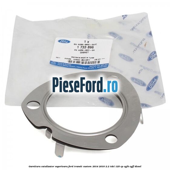 Garnitura catalizator superioara Ford Transit Custom 2014-2018 2.2 TDCi 125 cp CYF4, CYFF diesel