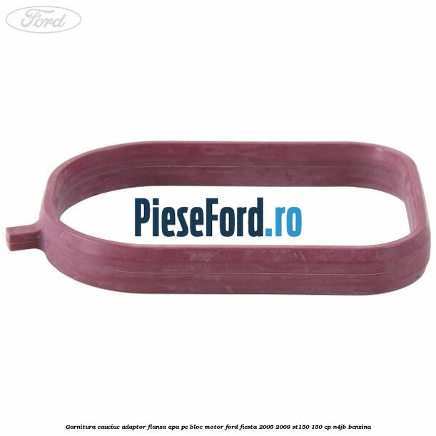 Garnitura cauciuc adaptor flansa apa pe bloc motor Ford Fiesta 2005-2008 ST150 150 cp N4JB benzina