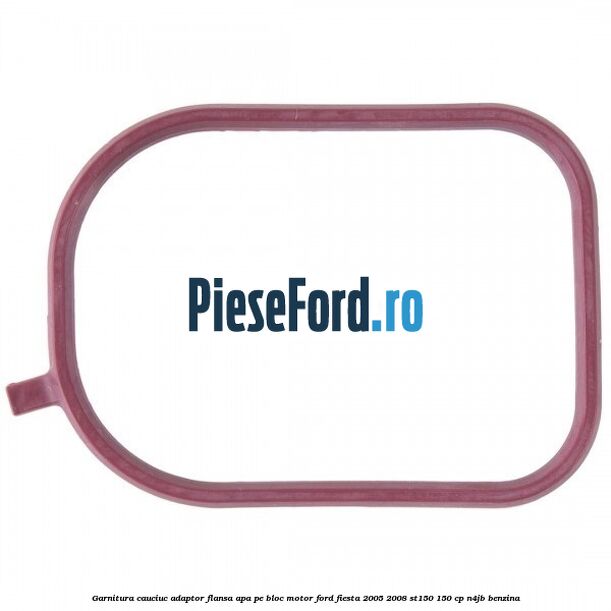 Garnitura cauciuc adaptor flansa apa pe bloc motor Ford Fiesta 2005-2008 ST150 150 cp N4JB benzina