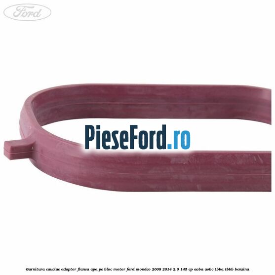 Garnitura cauciuc adaptor flansa apa pe bloc motor Ford Mondeo 2008-2014 2.0 145 cp Garnitura cauciuc adaptor flansa apa pe bloc motor Ford Mondeo 2008-2014 2.0 145 cp AOBA, AOBC, TBBA, TBBB benzina