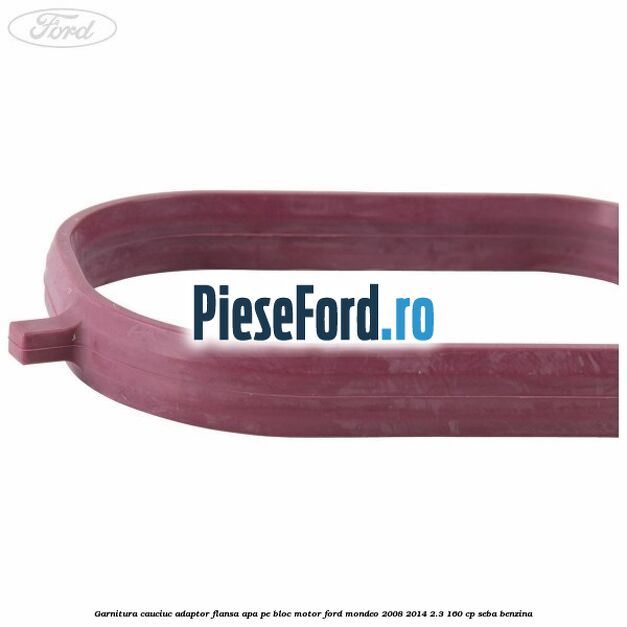 Garnitura cauciuc adaptor flansa apa pe bloc motor Ford Mondeo 2008-2014 2.3 160 cp SEBA benzina