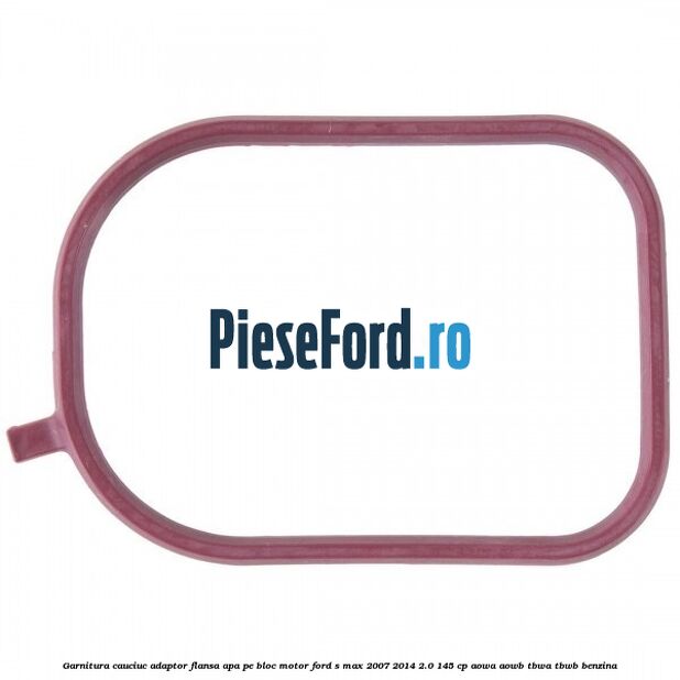 Garnitura cauciuc adaptor flansa apa pe bloc motor Ford S-Max 2007-2014 2.0 145 cp AOWA, AOWB, TBWA, TBWB benzina