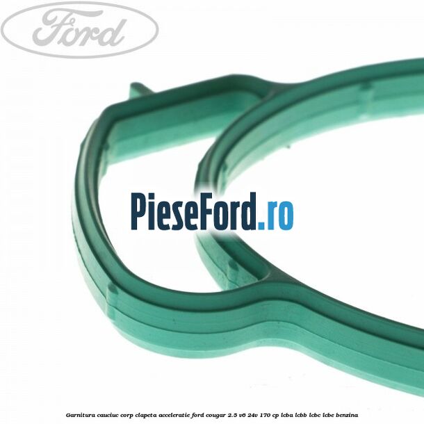 Garnitura cauciuc corp clapeta acceleratie Ford Cougar 2.5 V6 24V 170 cp LCBA, LCBB, LCBC, LCBE benzina