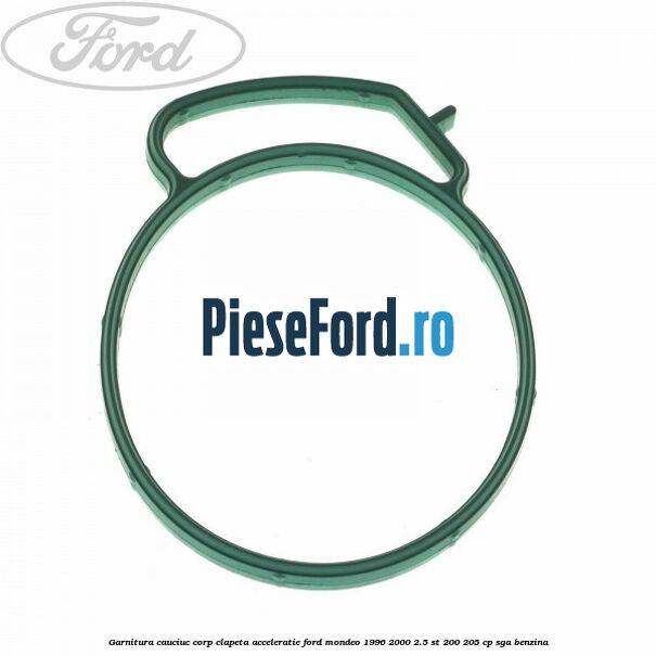 Garnitura cauciuc corp clapeta acceleratie Ford Mondeo 1996-2000 2.5 ST 200 205 cp SGA benzina