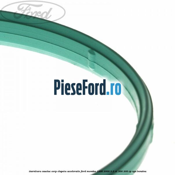 Garnitura cauciuc corp clapeta acceleratie Ford Mondeo 1996-2000 2.5 ST 200 205 cp SGA benzina