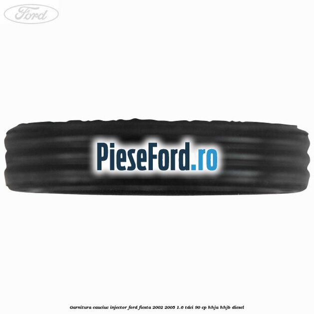Garnitura cauciuc injector Ford Fiesta 2002-2005 1.6 TDCi 90 cp HHJA, HHJB diesel
