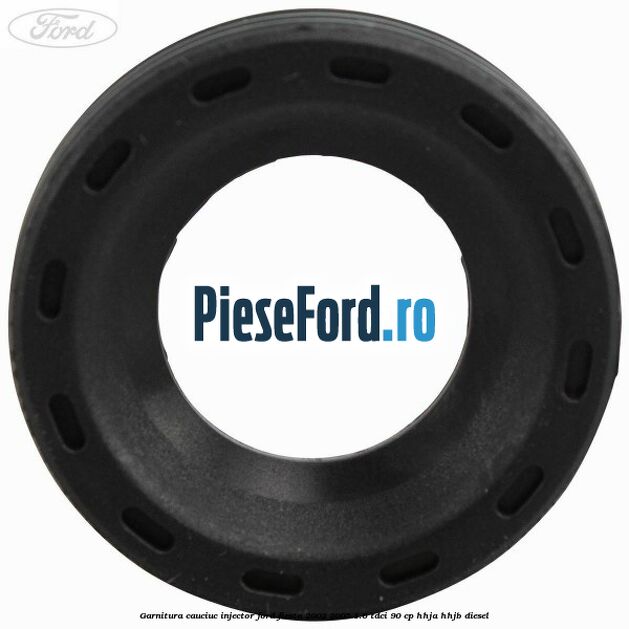 Garnitura cauciuc injector Ford Fiesta 2002-2005 1.6 TDCi 90 cp HHJA, HHJB diesel