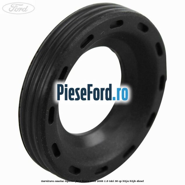 Garnitura cauciuc injector Ford Fiesta 2005-2008 1.6 TDCi 90 cp HHJA, HHJB diesel