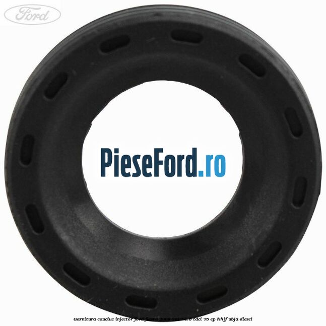 Garnitura cauciuc injector Ford Fiesta 2008-2012 1.6 TDCi 75 cp HHJF, UBJA diesel