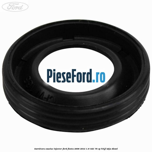 Garnitura cauciuc injector Ford Fiesta 2008-2012 1.6 TDCi 75 cp HHJF, UBJA diesel