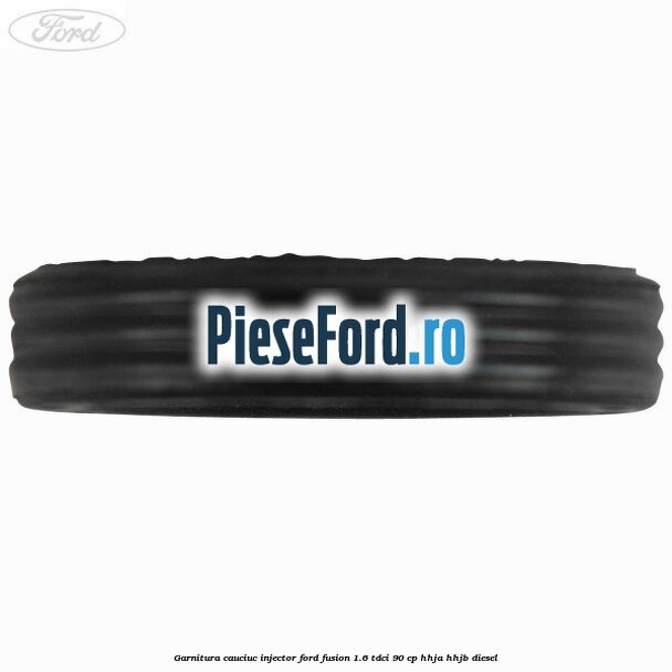 Garnitura cauciuc injector Ford Fusion 1.6 TDCi 90 cp Garnitura cauciuc injector Ford Fusion 1.6 TDCi 90 cp HHJA, HHJB diesel