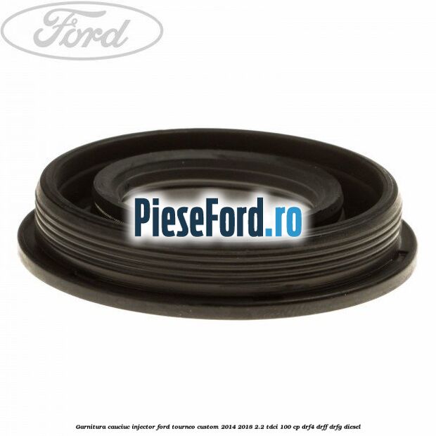 Garnitura cauciuc injector Ford Tourneo Custom 2014-2018 2.2 TDCi 100 cp Garnitura cauciuc injector Ford Tourneo Custom 2014-2018 2.2 TDCi 100 cp DRF4, DRFF, DRFG diesel