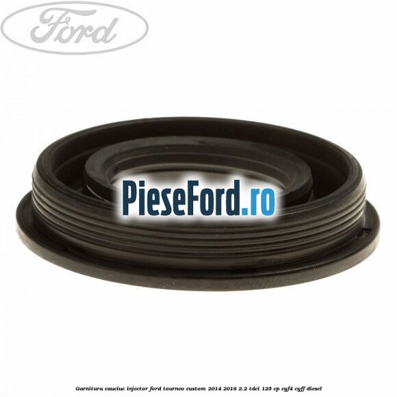 Garnitura cauciuc injector Ford Tourneo Custom 2014-2018 2.2 TDCi 125 cp CYF4, CYFF diesel