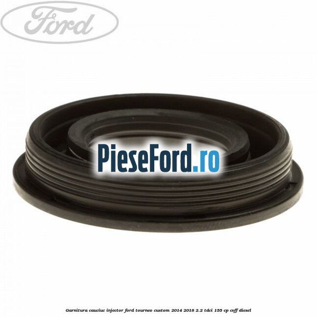 Garnitura cauciuc injector Ford Tourneo Custom 2014-2018 2.2 TDCi 155 cp Garnitura cauciuc injector Ford Tourneo Custom 2014-2018 2.2 TDCi 155 cp CVFF diesel
