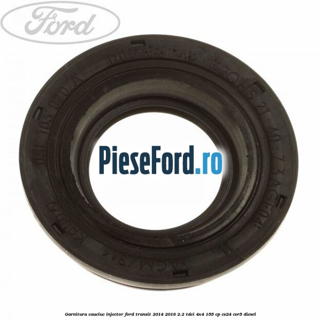 Garnitura cauciuc injector Ford Transit 2014-2018 2.2 TDCi 4x4 155 cp Garnitura cauciuc injector Ford Transit 2014-2018 2.2 TDCi 4x4 155 cp CV24, CVR5 diesel