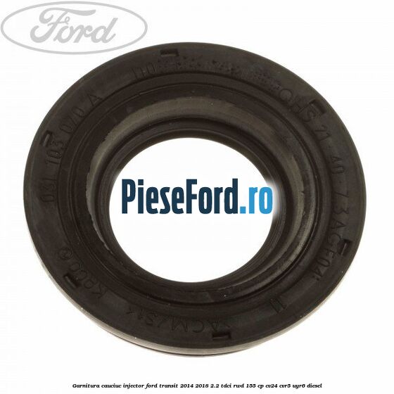 Garnitura cauciuc injector Ford Transit 2014-2018 2.2 TDCi RWD 155 cp CV24, CVR5, UYR6 diesel