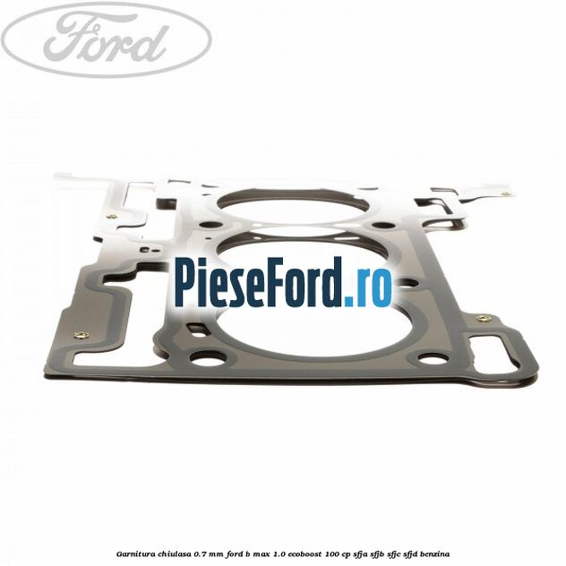 Garnitura, chiulasa 0.7 mm Ford B-Max 1.0 EcoBoost 100 cp SFJA, SFJB, SFJC, SFJD benzina