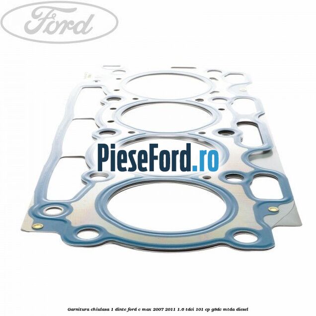 Garnitura chiulasa 1 dinte Ford C-Max 2007-2011 1.6 TDCi 101 cp Garnitura chiulasa 1 dinte Ford C-Max 2007-2011 1.6 TDCi 101 cp G8DC, MTDA diesel