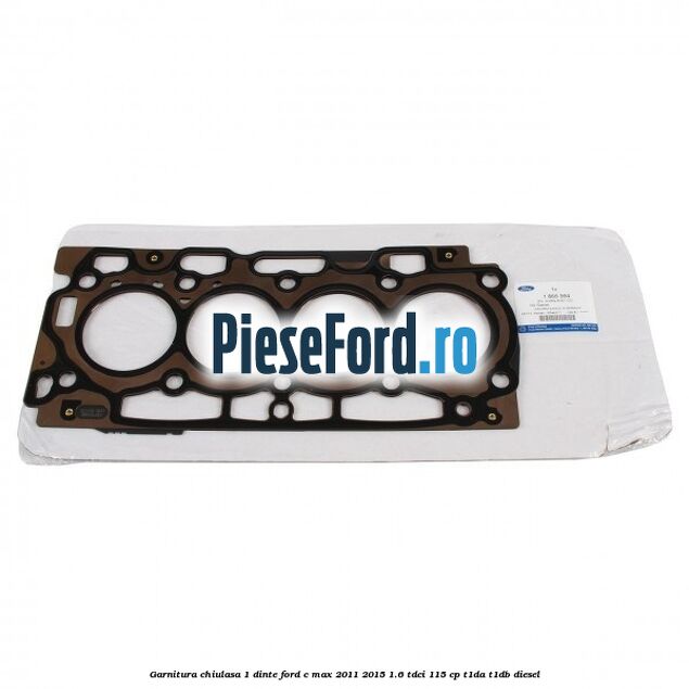 Garnitura chiulasa 1 dinte Ford C-Max 2011-2015 1.6 TDCi 115 cp T1DA, T1DB diesel