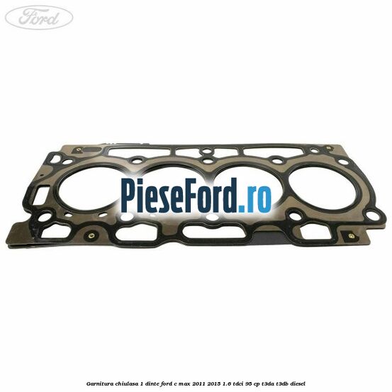 Garnitura chiulasa 1 dinte Ford C-Max 2011-2015 1.6 TDCi 95 cp T3DA, T3DB diesel