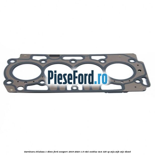 Garnitura chiulasa 1 dinte Ford EcoSport 2019-2023 1.5 TDCi EcoBlue 4x4 125 cp