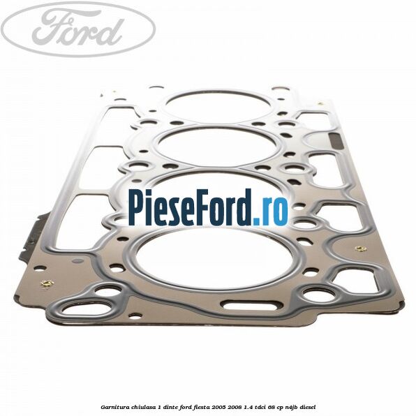 Garnitura chiulasa 1 dinte Ford Fiesta 2005-2008 1.4 TDCi 68 cp Garnitura chiulasa 1 dinte Ford Fiesta 2005-2008 1.4 TDCi 68 cp N4JB diesel