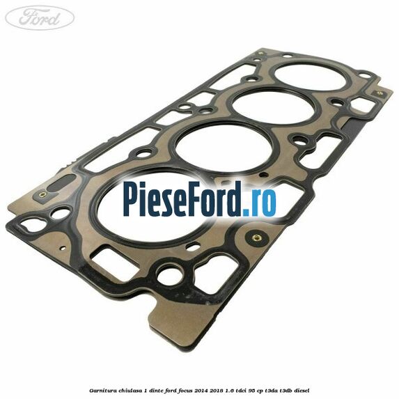 Garnitura chiulasa 1 dinte Ford Focus 2014-2018 1.6 TDCi 95 cp T3DA, T3DB diesel