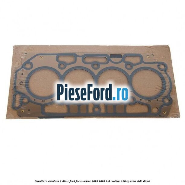 Garnitura chiulasa 1 dinte Ford Focus Active 2019-2023 1.5 EcoBlue 120 cp ZTDA, ZTDB diesel