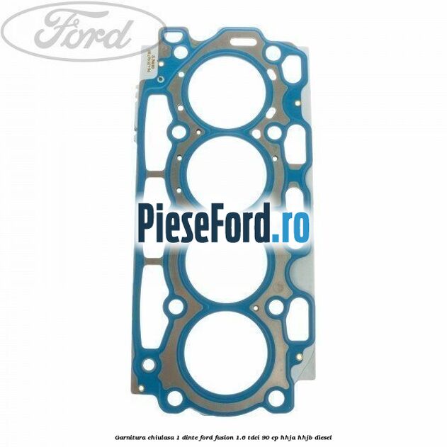 Garnitura chiulasa 1 dinte Ford Fusion 1.6 TDCi 90 cp