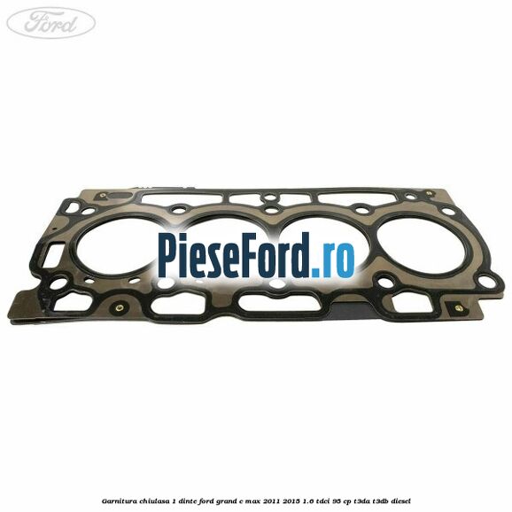 Garnitura chiulasa 1 dinte Ford Grand C-Max 2011-2015 1.6 TDCi 95 cp T3DA, T3DB diesel