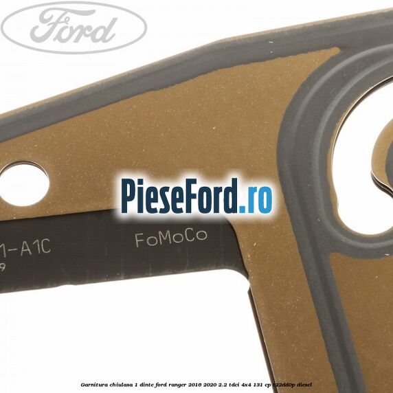 Garnitura chiulasa 1 dinte Ford Ranger 2016-2020 2.2 TDCi 4x4 131 cp Garnitura chiulasa 1 dinte Ford Ranger 2016-2020 2.2 TDCi 4x4 131 cp T22DD0P diesel