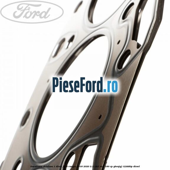 Garnitura chiulasa 1 dinte Ford Ranger 2016-2020 2.2 TDCi 4x4 160 cp Garnitura chiulasa 1 dinte Ford Ranger 2016-2020 2.2 TDCi 4x4 160 cp GBVAJQJ, T22DD0P diesel