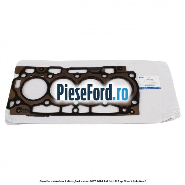 Garnitura chiulasa 1 dinte Ford S-Max 2007-2014 1.6 TDCi 115 cp T1WA, T1WB diesel