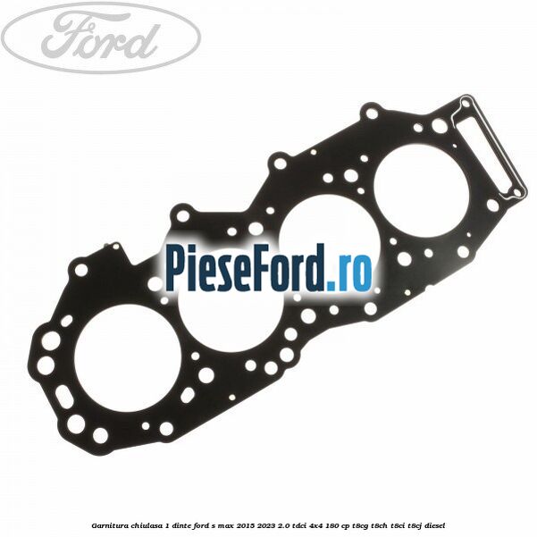 Garnitura chiulasa 1 dinte Ford S-Max 2015-2023 2.0 TDCi 4x4 180 cp T8CG, T8CH, T8CI, T8CJ diesel